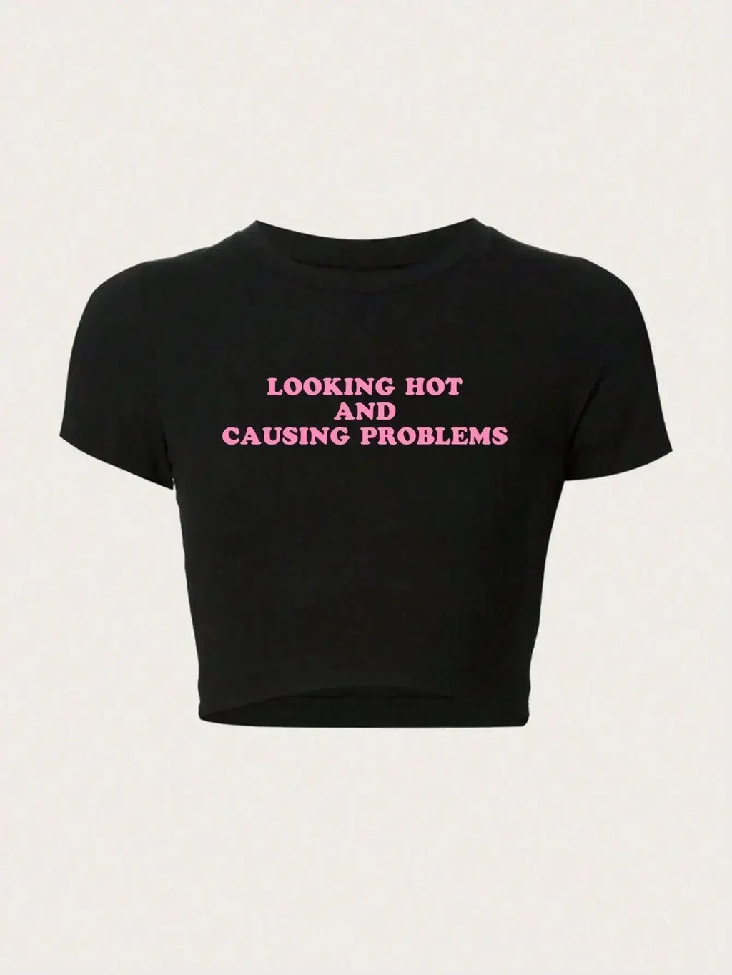Looking Hot And Causing Problems Crop Top
