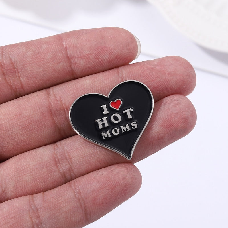 I Love Hot Moms Pin