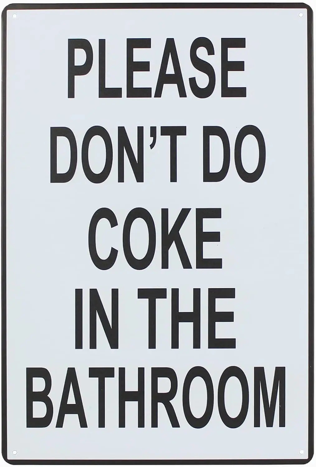 Please Don't Do Coke in The Bathroom Metal Alumnium Sign