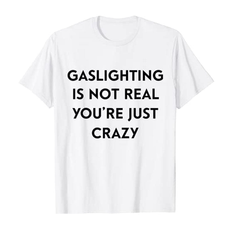 Gaslighting Is Not Real Tee