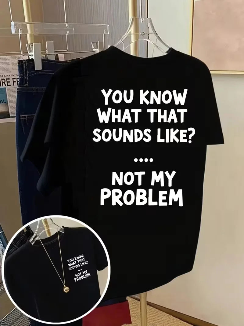 That Sounds Like A You Problem Tee