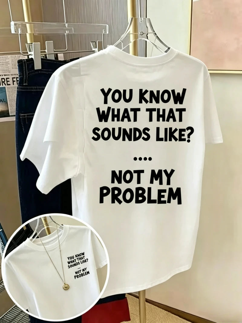 That Sounds Like A You Problem Tee
