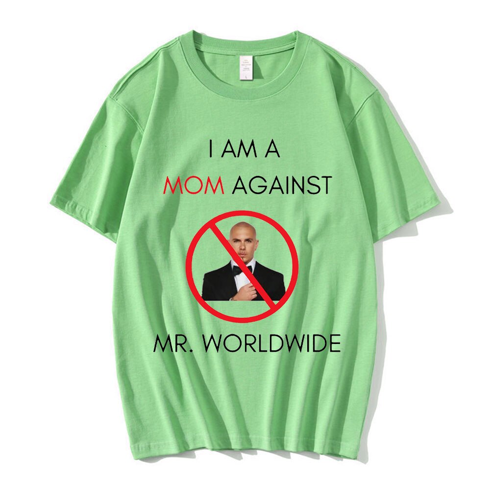 I AM A MOM AGAINST Mr. Worldwide Tee