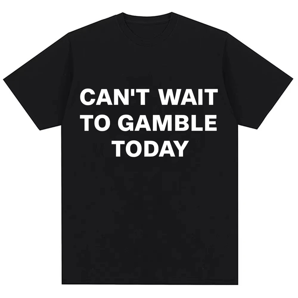 Can't Wait To Gamble Today Tee