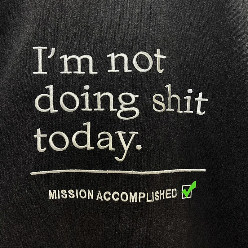 I'm Not Doing Shit Today Oversized Embroidery Tee