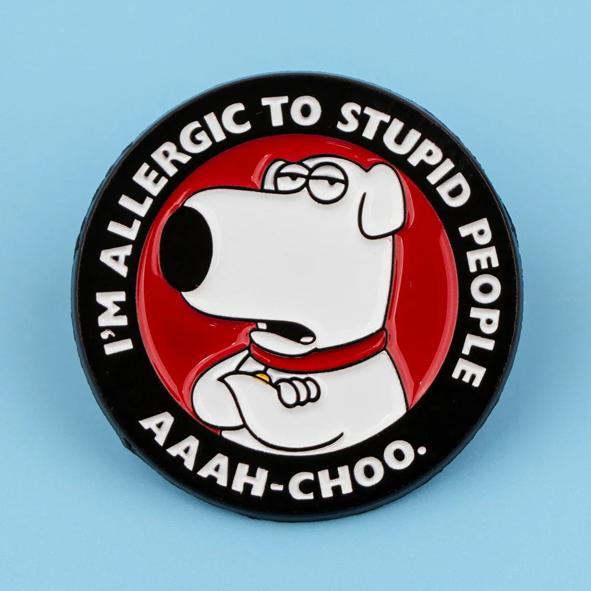 I'm Allergic op Stupid People Aaah Choo Pin