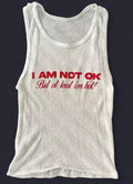 I Am Not Ok Ribbed Tank