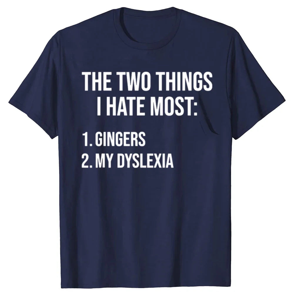 Two Things I Hate Most Gingers Dyslexia Tee