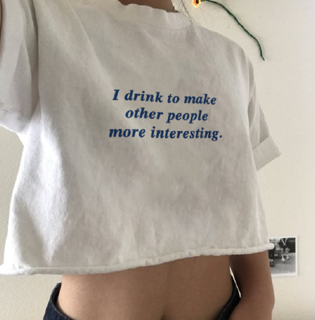 "I Drink To Make Other People More Interesting" Tee