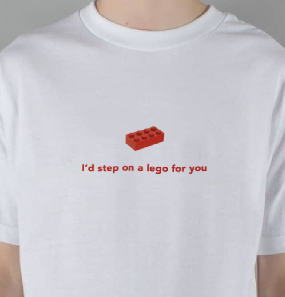 "I'd Step On A Lego For You" Tee