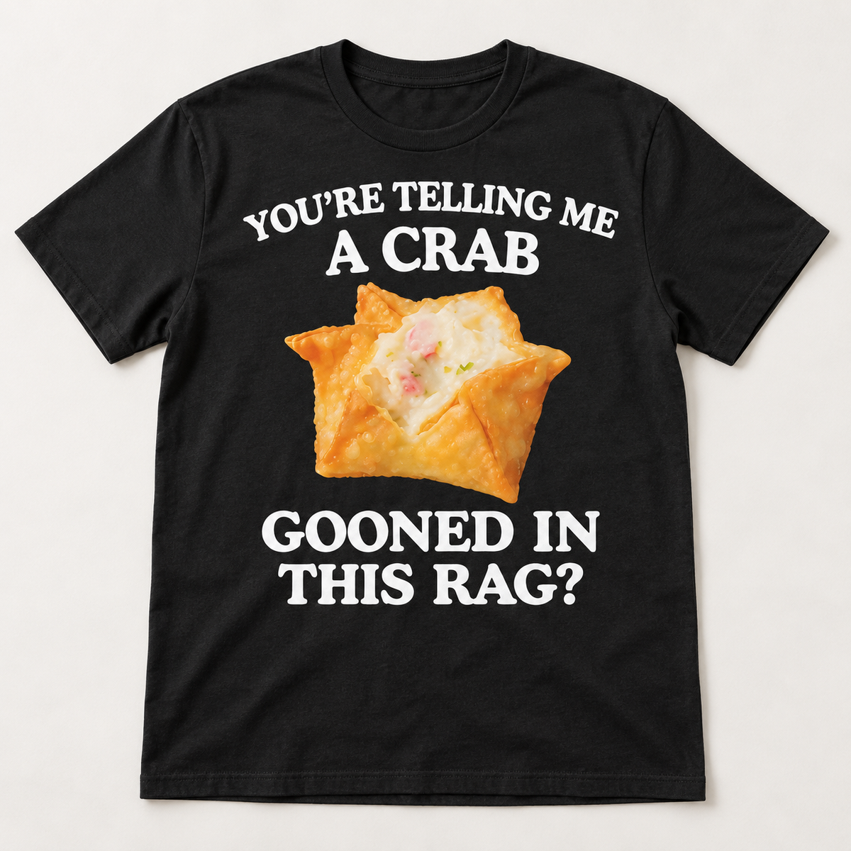 You're Telling Me A Crab Gooned In This Rag Tee