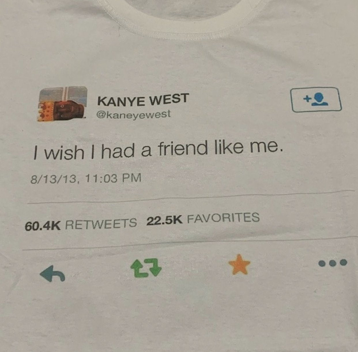"I Wish I Had A Friend Like Me" Tee