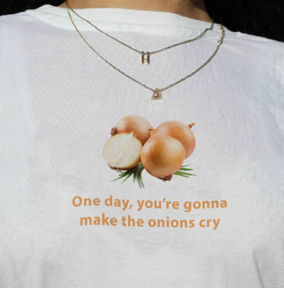 "One Day You're Gonna Make The Onions Cry" Tee