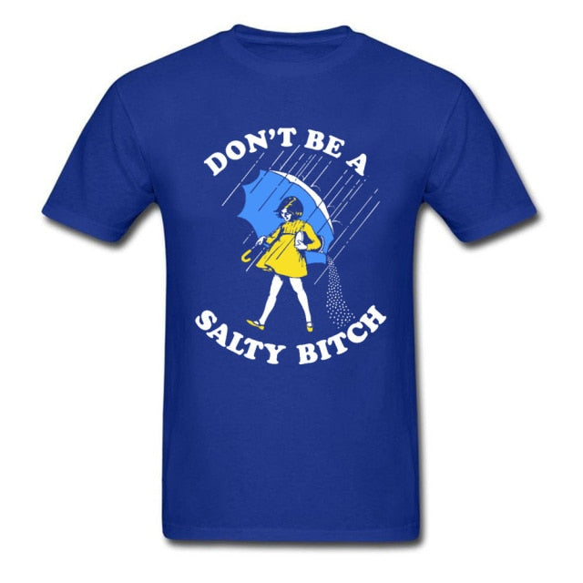 Don't Be A Salty Bitch Tee