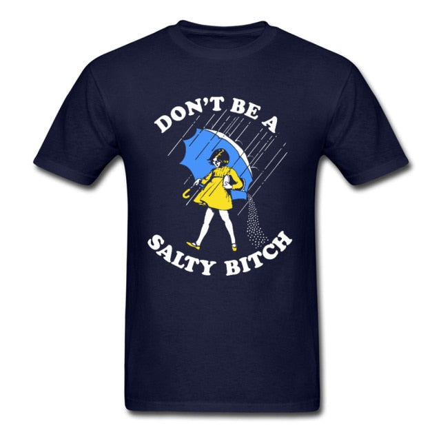 Don't Be A Salty Bitch Tee