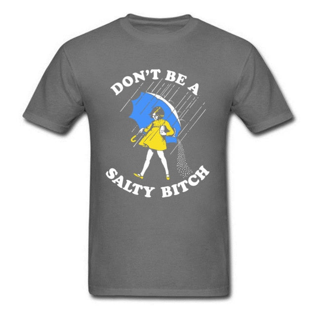 Don't Be A Salty Bitch Tee