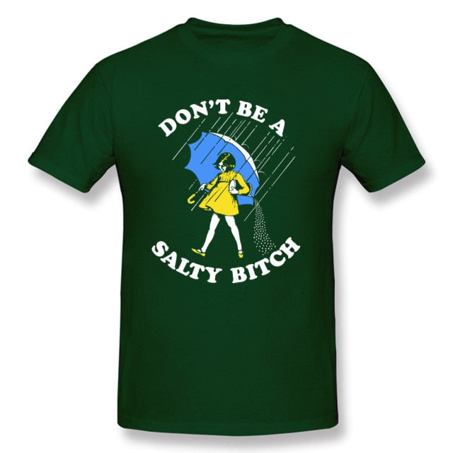 Don't Be A Salty Bitch Tee