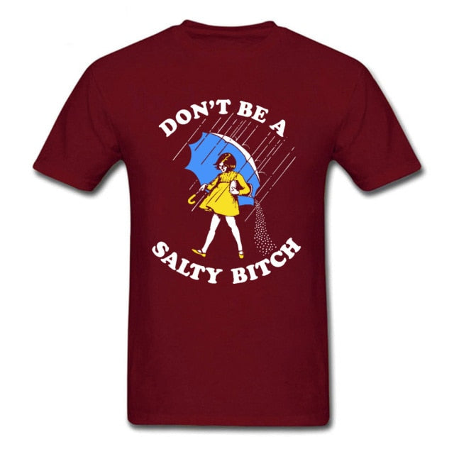 Don't Be A Salty Bitch Tee