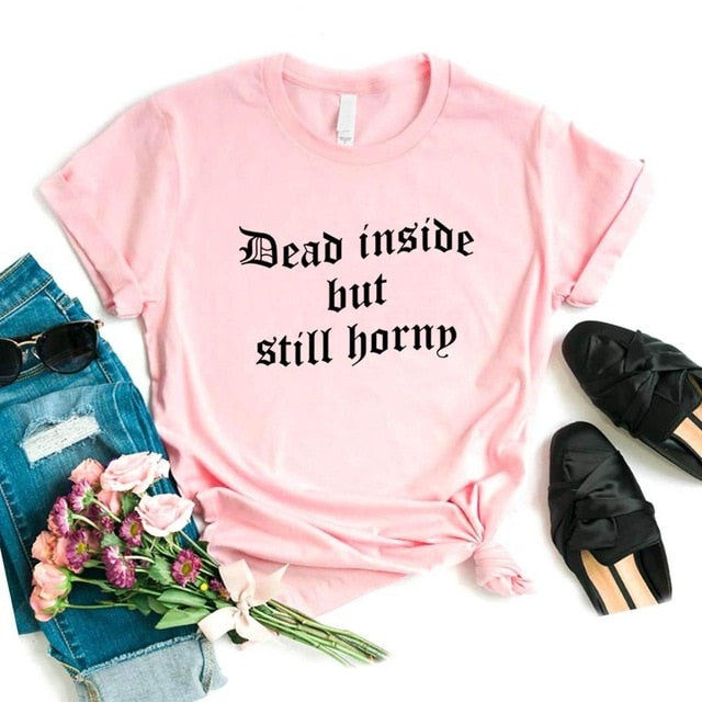 "Dead Inside But Still Horny" Tee