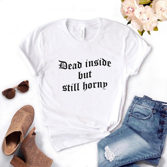 "Dead Inside But Still Horny" Tee