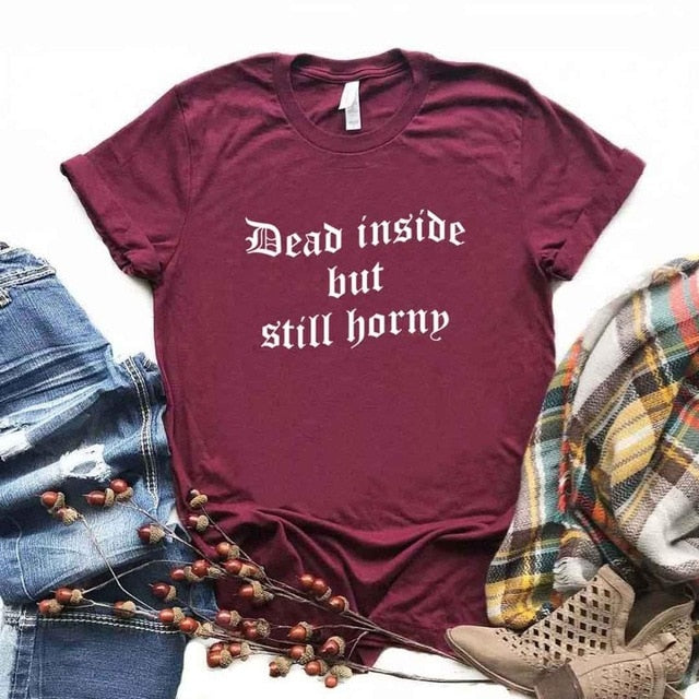 "Dead Inside But Still Horny" Tee