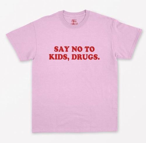 "Say No To Kids, Drugs" Tee
