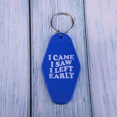 "I came I saw I left early" Keychain