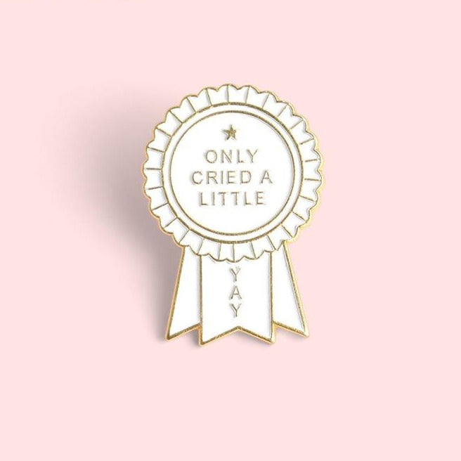 Only Cried A Little Yay Pin
