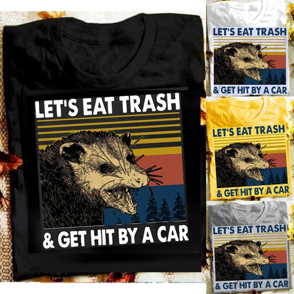 Let's Eat Trash & Get Hit By A Car Tee