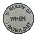 In Memory of When I Give A Shit Patch