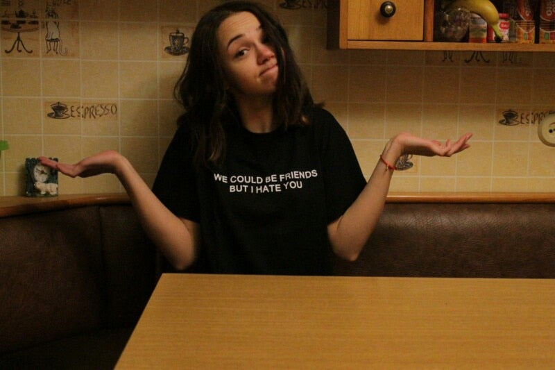 "We could be friends but i hate you" Tee