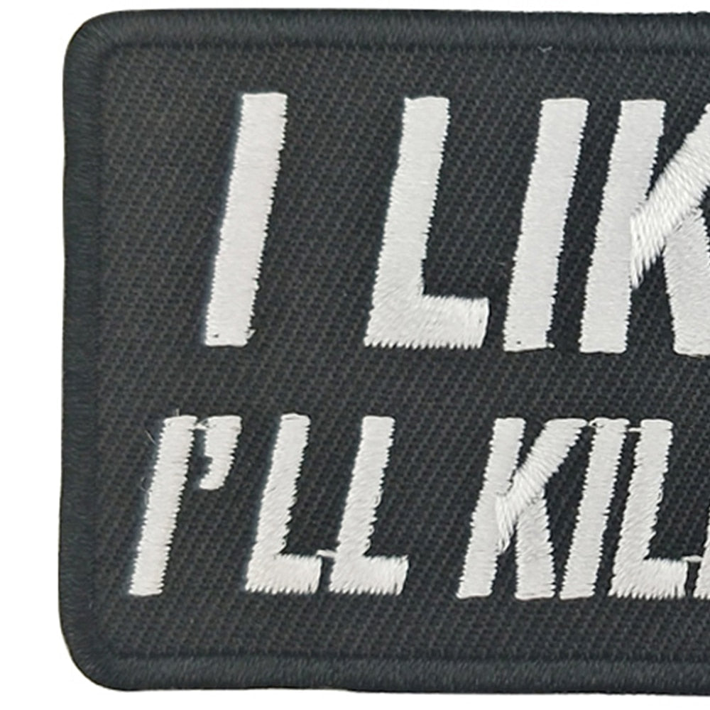 I Like You Kill You Last Emboirdered Patch