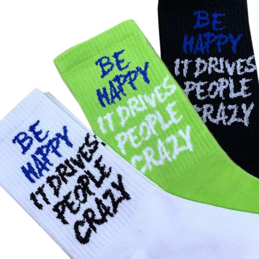 "Be Happy It Drives People Crazy" Socks
