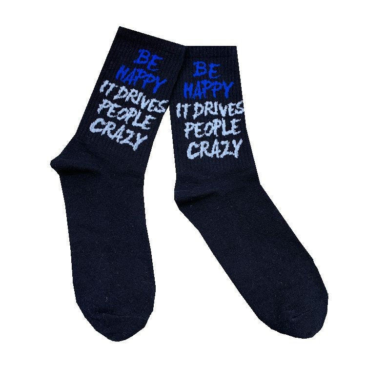 "Be Happy It Drives People Crazy" Socks