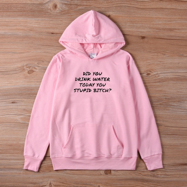 Did You Drink Water Today? Hoodie