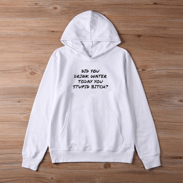 Did You Drink Water Today? Hoodie