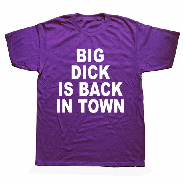 Big Dick Is Back In Town Tee