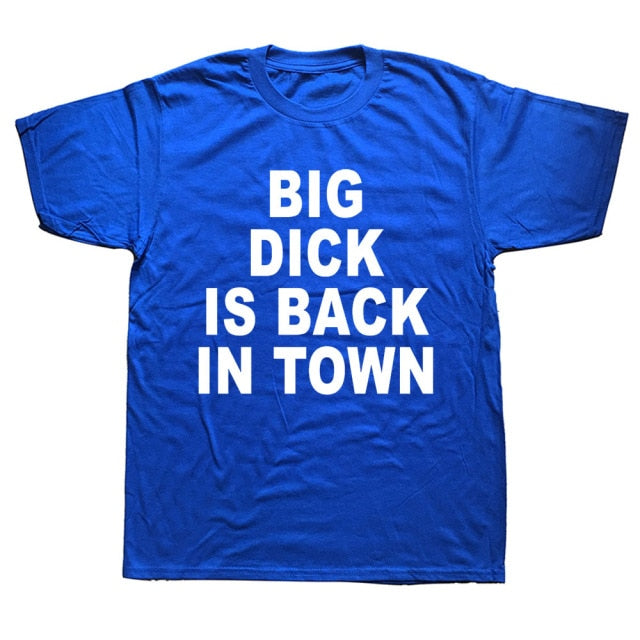 Big Dick Is Back In Town Tee