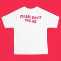 Please Don't Hug Me Tee