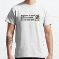 "Bigfoot is real and he tried to eat my ass" Tee