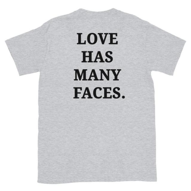 "Love Has Many Faces" Tee