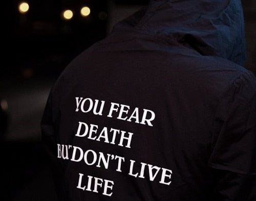 "You fear death but don't live life" Hoodie