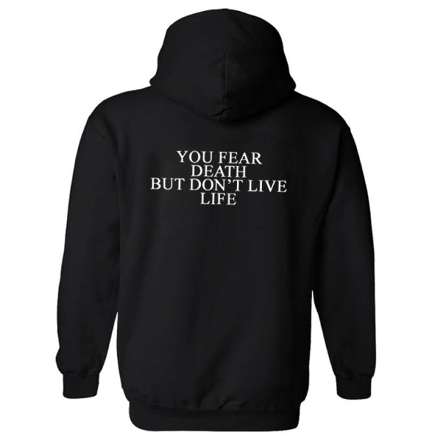 "You fear death but don't live life" Hoodie