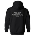 "You fear death but don't live life" Hoodie