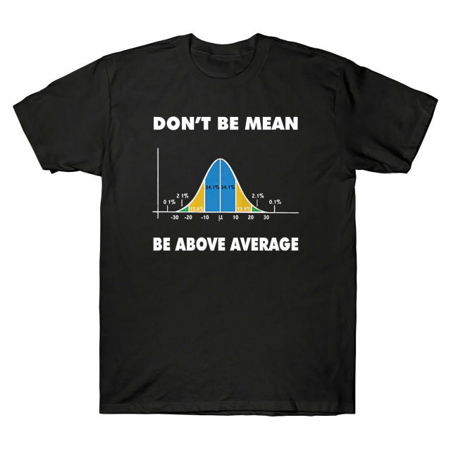 "Don't Be Mean, Be Above Average" Tee