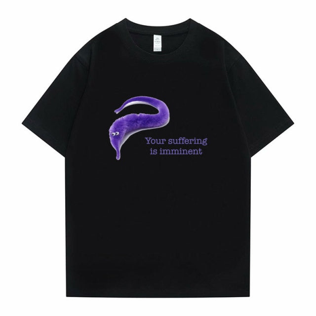 "Your Suffering Is Imminent" Tee