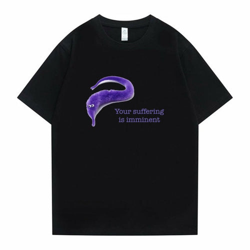 "Your Suffering Is Imminent" Tee