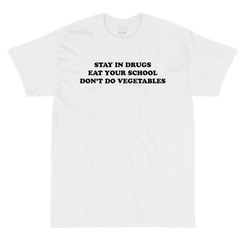 "Stay in drugs Eat Your School" Tee