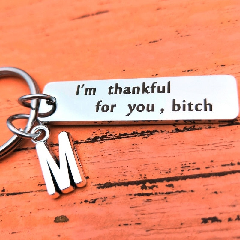 "I'm Thankful For You, Bitch" Keychain