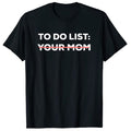 "To Do: Your Mom" Tee
